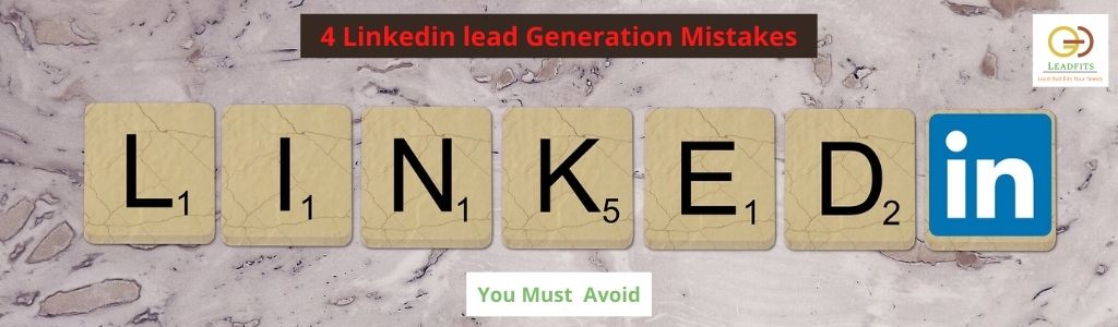 4 Linkedin lead Generation Mistakes by leadfits